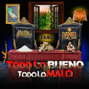 ดาวน์โหลดและฟังเพลง Todo Lo Bueno Todo Lo Malo (feat. Daniel El Compa Suerte) พร้อมเนื้อเพลงจาก Hector Hernandez "El Inolvidable"
