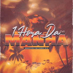 Album 1 HORA DA MANHÃ (Explicit) from Mc Choros
