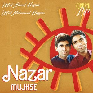 Ustad Ahmed Hussain的專輯Nazar Mujhse (Ghazal Lofi)