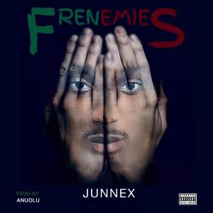 收聽Junnex的Frenemies (Explicit)歌詞歌曲