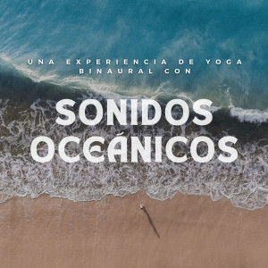Album Una Experiencia De Yoga Binaural Con Sonidos Oceánicos oleh Enfoque de ritmos binaurales