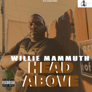 收聽Willie Mammuth的Head Above (Explicit)歌詞歌曲