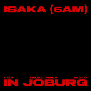 อัลบัม Isaka (6am) Vanco Mix - In Joburg ศิลปิน Ciza