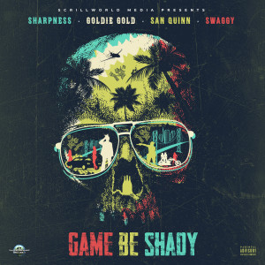 Sharpness的專輯Game Be Shady (Explicit)