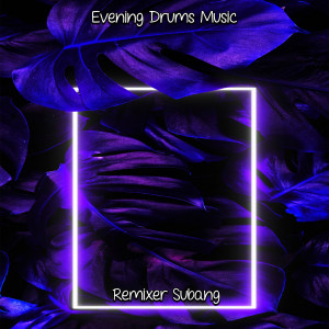 Remixer Subang的專輯Evening Drums Music