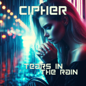 Listen to Tears in the Rain song with lyrics from Cipher