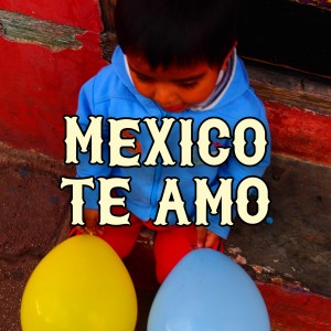 Album MEXICO TE AMO from Kin Chi Kat