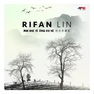 Listen to Mai Ane Ce Cing Ko Ne song with lyrics from Rifan Lin