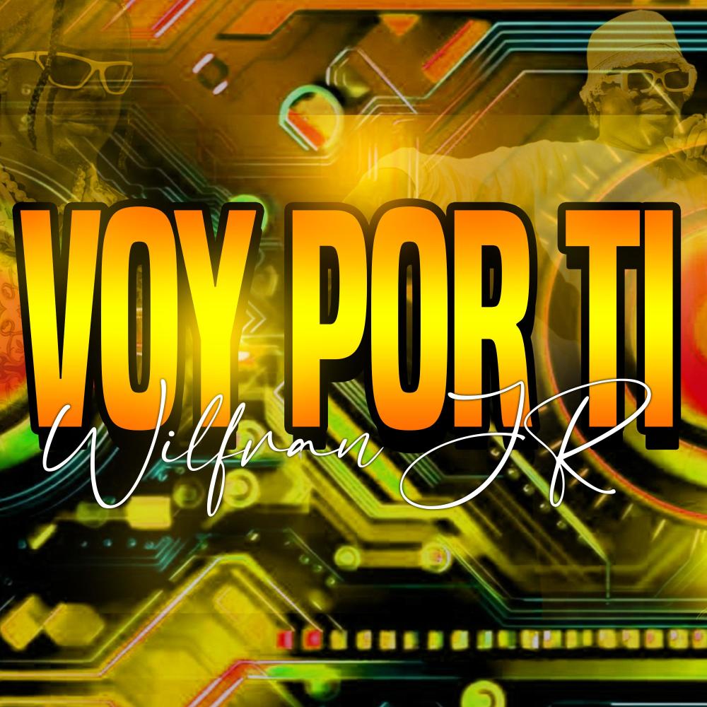Voy Por Ti (el monarca de la champeta) (feat. wilfran jr)