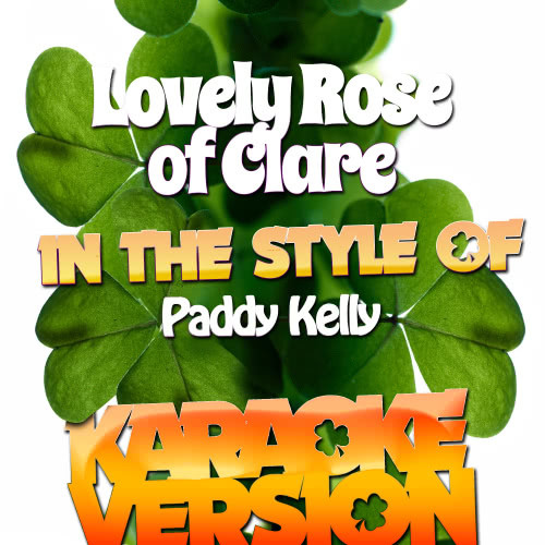 Lovely Rose of Clare (In the Style of Paddy Kelly) [Karaoke Version] (Karaoke Version)