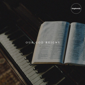 Dengarkan lagu Our God Reigns nyanyian Kingdomcity dengan lirik
