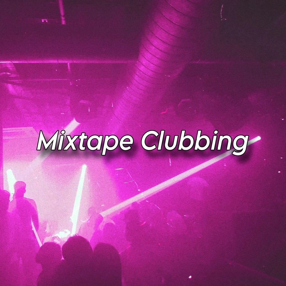 Mixtape Clubbing