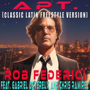 收聽Rob Federici的APT. (Classic Latin Freestyle Version)歌詞歌曲