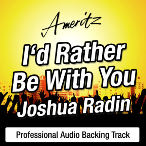 ดาวน์โหลดและฟังเพลง I’d Rather Be With You (In The Style Of Joshua Radin) พร้อมเนื้อเพลงจาก Ameritz Karaoke Band