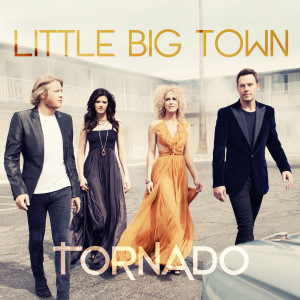 ดาวน์โหลดและฟังเพลง Tornado พร้อมเนื้อเพลงจาก Little Big Town