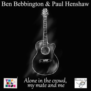 收聽Ben Bebbington的Alone in the Crowd, My Mate and Me歌詞歌曲