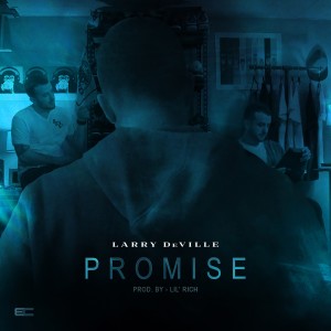 收聽Larry DeVille的Promise (Explicit)歌詞歌曲