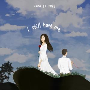ดาวน์โหลดและฟังเพลง I Still Have Me(feat. Popy) พร้อมเนื้อเพลงจาก Lara Putri