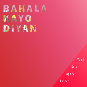 收聽Yumi的Bahala Kayo Dyan歌詞歌曲
