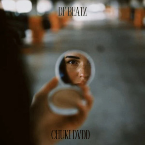 ดาวน์โหลดและฟังเพลง Chuki DVDD (Explicit) พร้อมเนื้อเพลงจาก DF Beatz