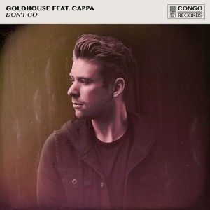 ดาวน์โหลดและฟังเพลง Don't Go (VIP) พร้อมเนื้อเพลงจาก GOLDHOUSE