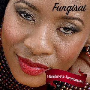 Fungisai Zvakavapano Mashavave的专辑Handinete Kunyengetera