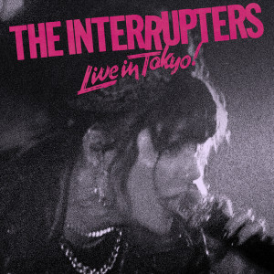 The Interrupters的專輯Live In Tokyo!