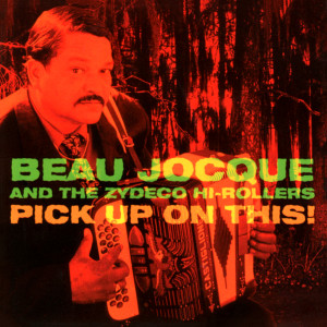 Beau Jocque and the Zydeco Hi-Rollers的專輯Pick Up On This!