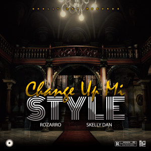 Album Change Up Mi Style (Explicit) oleh Skelly Dan