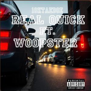 ดาวน์โหลดและฟังเพลง Real Quick (feat. Woopster) (Explicit) พร้อมเนื้อเพลงจาก 10kTaedoe