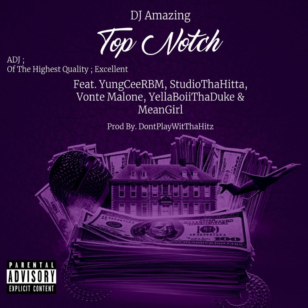 Top Notch (feat. YungCeerbm, StudioThaHitta, Vonté Malone, YellaBoii "Tha Duke" & MeanGirl )feat. YungCeerbm, StudioThaHitta, Vonté Malone, YellaBoii "Tha Duke" & MeanGirl[ (Explicit)