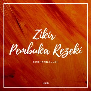 Listen to Zikir Pembuka Rezeki Subhannallah song with lyrics from Hud