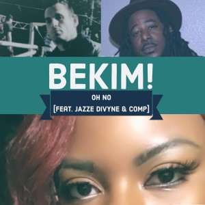 收聽Bekim!的Oh No歌詞歌曲