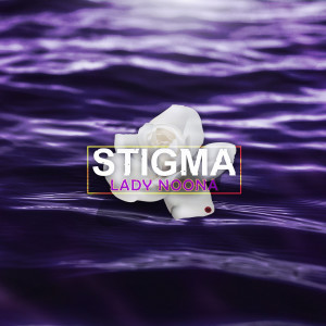 收听Lady Noona的Stigma歌词歌曲