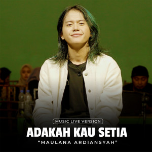 收聽Maulana Ardiansyah的Adakah Kau Setia (Live At Ska Reggae)歌詞歌曲