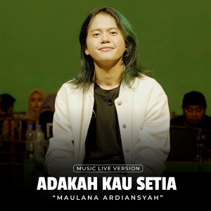 Adakah Kau Setia (Live At Ska Reggae) dari Maulana Ardiansyah