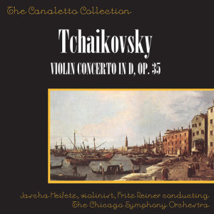 收听Jascha Heifetz的Violin Concerto In D, Op. 35 - Third Movement: Allegro Vivacissimo歌词歌曲