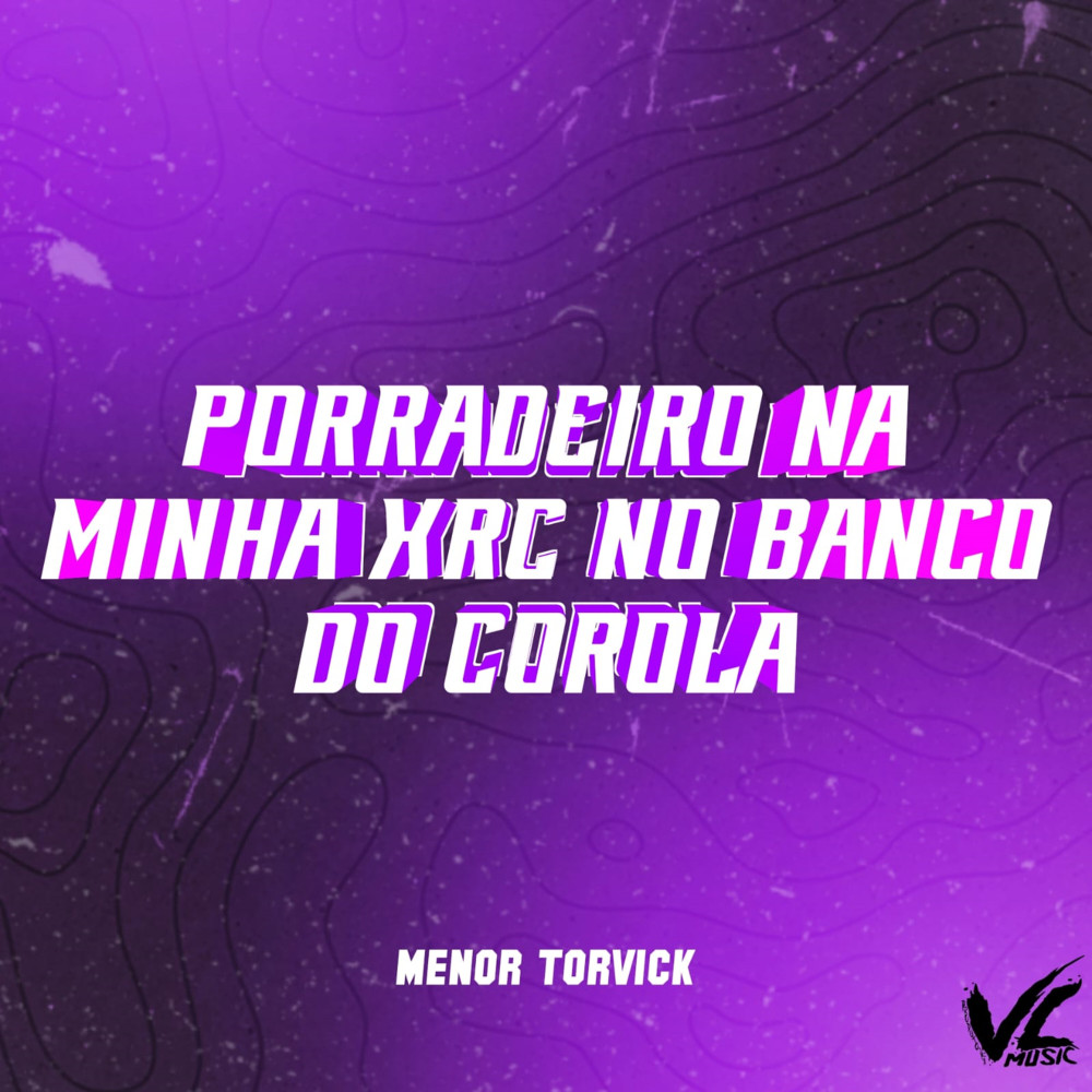 Porradeiro na Minha Xrc no Banco do Corola (Explicit)