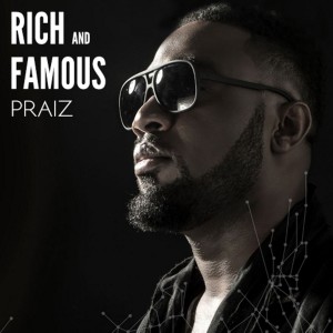 Listen to Rich and Famous song with lyrics from Praiz