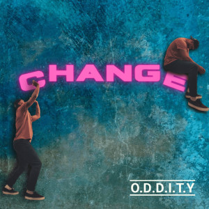 收听O.D.D.I.T.Y的Change歌词歌曲