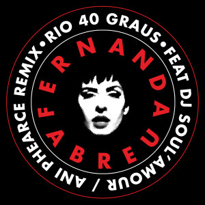 ดาวน์โหลดและฟังเพลง Rio 40 Graus (Ani Phearce Remix) พร้อมเนื้อเพลงจาก Fernanda Abreu