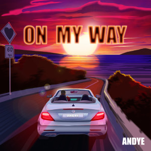 ดาวน์โหลดและฟังเพลง On My Way พร้อมเนื้อเพลงจาก Andye