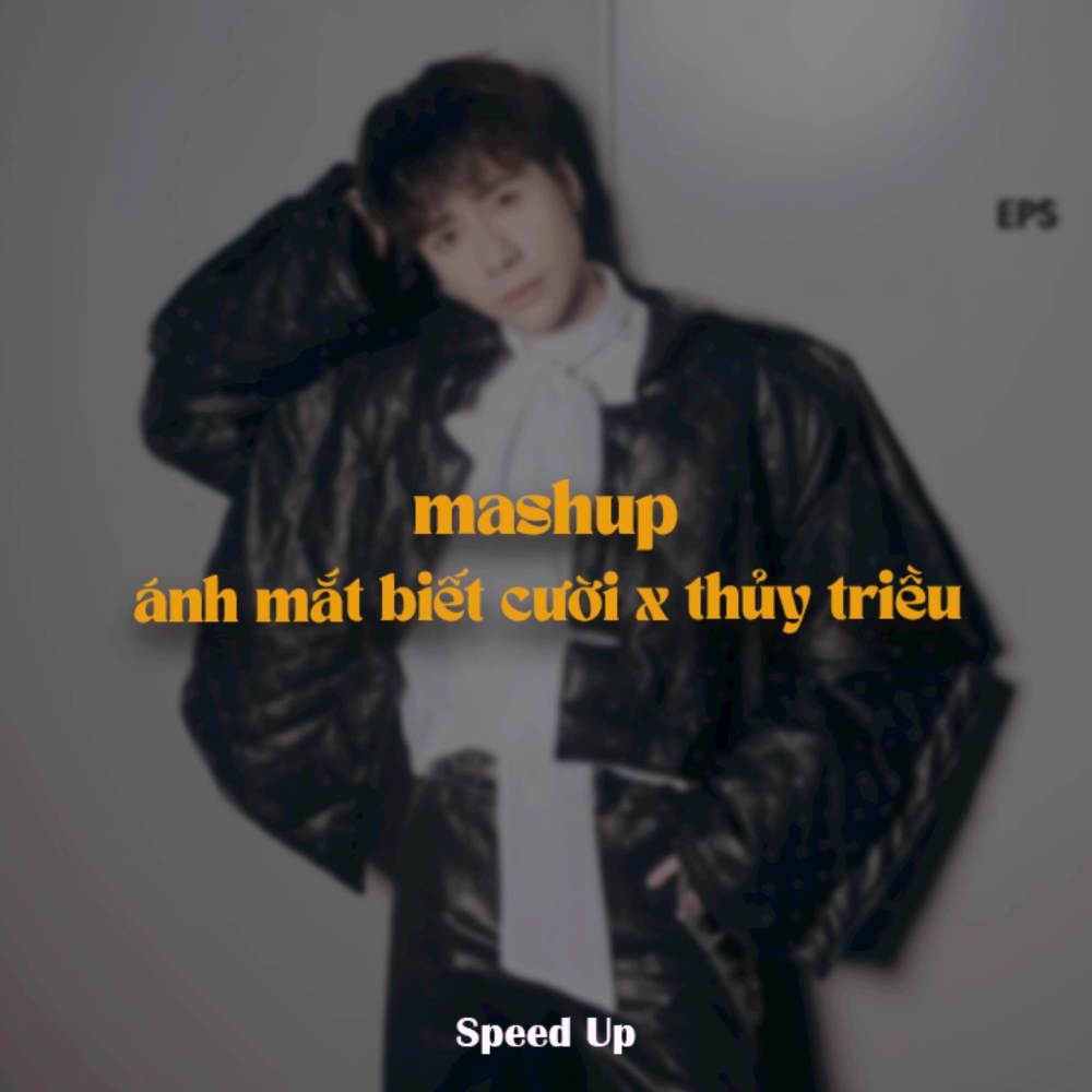 Ánh Mắt Biết Cười x Thủy Triều (Speed Up)