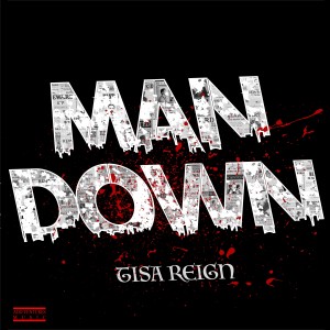 ดาวน์โหลดและฟังเพลง Man Down (Explicit) พร้อมเนื้อเพลงจาก Tisa Reign