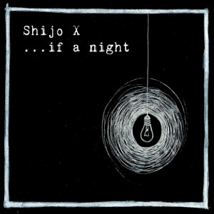 Shijo X的專輯...If a Night