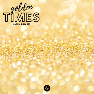 Listen to Golden Times song with lyrics from Harry Hawaii