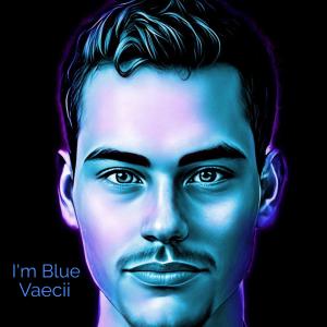 Album I'm Blue (feat. Eiffel 65) oleh Vaecii