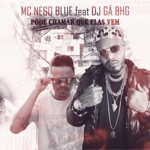 Listen to Pode chamar que elas vem song with lyrics from Mc Nego Blue
