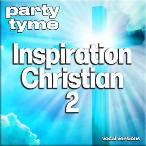 อัลบัม Inspirational Christian 2 - Party Tyme (Vocal Versions) ศิลปิน Party Tyme
