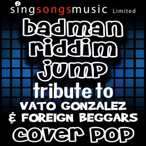 Badman Riddim (Jump) [Tribute to Vato Gonzalez & Foreign Beggars]